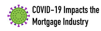 COVID-19 Impacts the Mortgage Industry