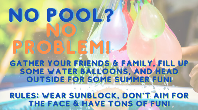 No Pool? No Problem!